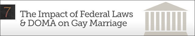 Chapter 7 - The Impact of Federal Laws & DOMA on Gay Marriage