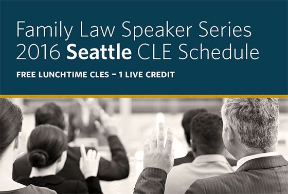 2016 Seattle Family Law Speaker Series CLEs