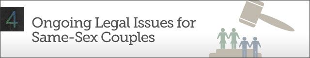 Chapter 4 - Ongoing Legal Issues for Same-Sex Couples